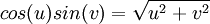  cos(u)sin(v)=\sqrt{u^2+v^2}